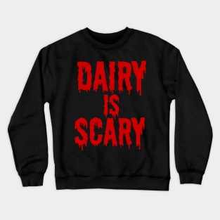 DAIRY IS SCARY - Vegan Halloween Costume - Red Blood Dripping Font Crewneck Sweatshirt